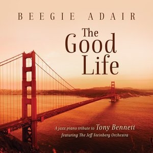 The Good Life - A Jazz Tribute To Tony Bennett