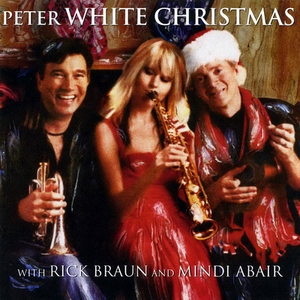 Peter White Christmas with Rick Braun & Mindi Abair