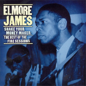 Shake Your Moneymaker: The Best Of The Fire Sessions