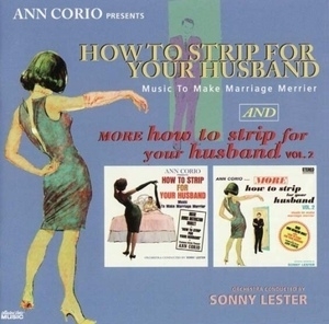 Ann Corio Presents How To Strip For Your Husband (Music To Make Marriage Merrier)
