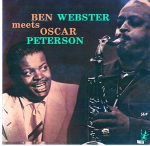 Ben Webster Meets Oscar Peterson