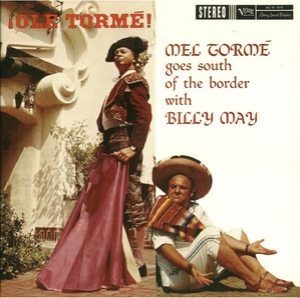 Ole Torme! Mel Torme Goes South Of The Border With Billy May