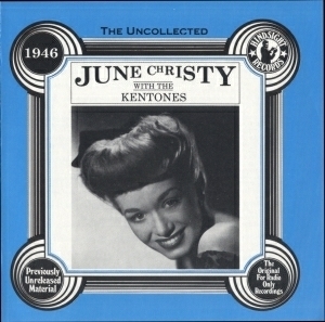 The Uncollected Vol.1  (June Christy With The Kentones)