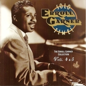The Erroll Garner Collection - Solo Time Vol 4 & 5