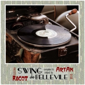 Swing De Bellevile! (selected And Mixed By Artak & Racot)