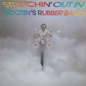 Stretchin' Out In Bootsy's Rubber Band