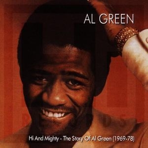 Hi And Mighty - The Story Of Al Green (1969-78)