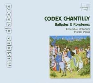 Codex Chantilly: Ballades Et Rondeaux