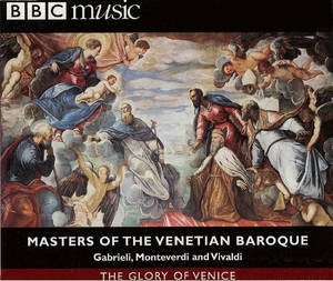 The Glory Of Venice - Gabrieli, Monteverdi, Vivaldi