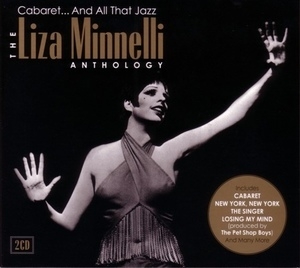 Cabaret... And All That Jazz - The Liza Minnelli Anthology