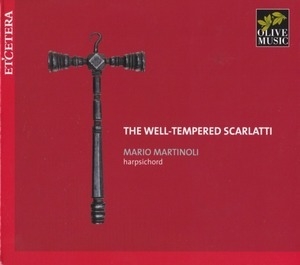 The Well-tempered Scarlatti (Mario Martinoli, harpsichord)