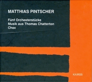 Fünf Orchesterstücke / Music aus Thomas Chatterton / Choc
