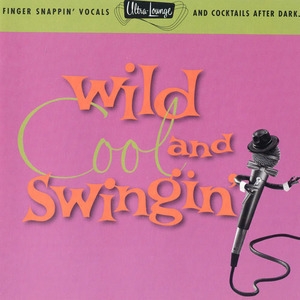 Vol. 5 - Wild, Cool & Swingin'