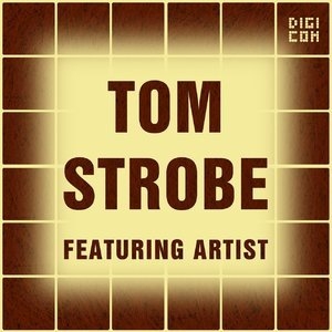 Featuring Artist , Tom Strobe