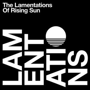 The Lamentations Of Rising Sun