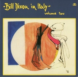 Bill Dixon In Italy - Volume 2 (2010 Remastered)