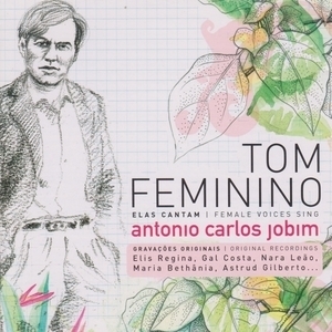 Tom Feminino - Elas Cantam - Female Voices Sing Antonio Carlos Jobim