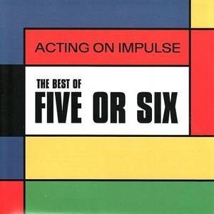 Acting On Impulse - The Best Of Five Or Six