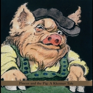 Pincus And The Pig: A Klezmer Tale