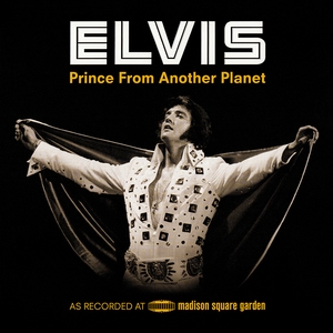 Prince From Another Planet (Elvis As Recorded At Madison Square Garden) [2CD, 40 ann. edition]