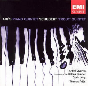 Ades: Piano Quintet; Schubert: Forellen-quintet
