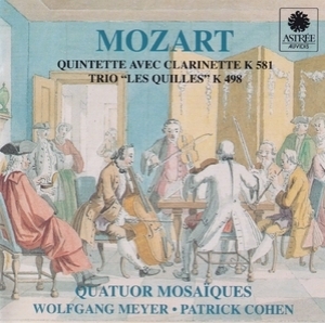 Quintette K.581, Trio K.492 (Meyer, Quatuor Mosaiques)