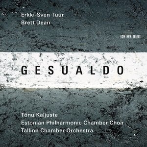 Erkki-sven Tuur, Brett Dean - Gesualdo