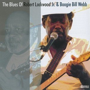 The Blues Of Robert Lockwood Jr. And Boogie Bill Webb