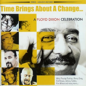 Time Brings About A Change... A Floyd Dixon Celebration