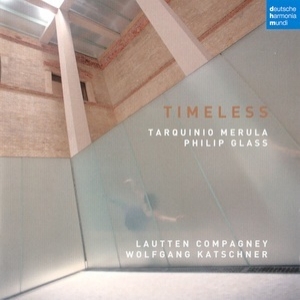 Timeless - Music by Tarquinio Merula and Philip Glass