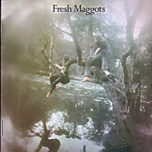 Fresh Maggots ...hatched (2006 Remastered Expanded)