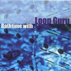 Bathtime With Loop Guru