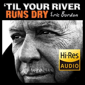 'Til Your River Runs Dry [Hi-Res stereo] 24bit 96kHz
