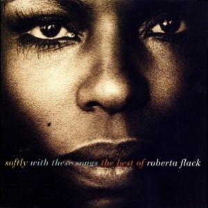 Softly With These Songs: The Best Of Roberta Flack