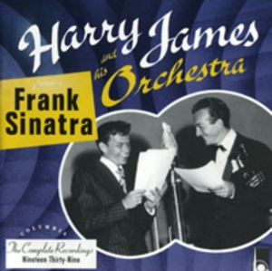 Frank Sinatra / Harry James And His Orchestra Featuring Frank Sinatra