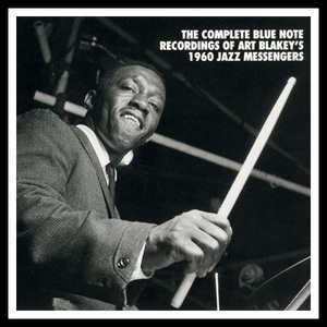 The Complete Blue Note Recordings Of Art Blakey's 1960 Jazz Messengers (disc ...