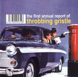 The First Annual Report Of Throbbing Gristle aka Very Friendly