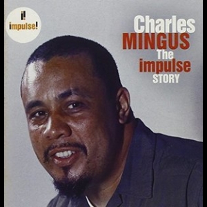 Charles Mingus - The Impulse Story