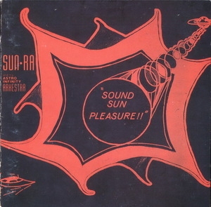 Sound Sun Pleasure!! + Sun Ra's First Six Sides