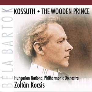 Kossuth / The Wooden Prince (Zoltan Kocsis)