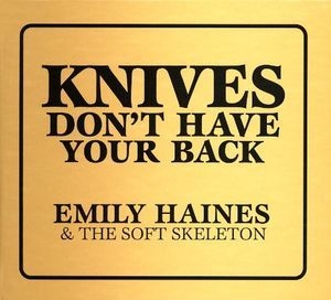 Knives Don't Have Your Back / What is Free to a Good Home? (2CD)