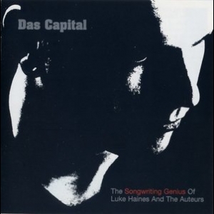 Das Capital (the Songwriting Genius Of Luke Haines And The Auteurs) (72435905...
