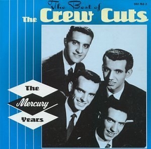 The Best Of The Crew Cuts The Mercury Years