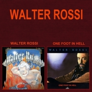 Walter Rossi (1976) / One Foot In Hel (1984)