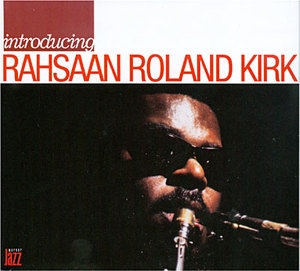 Introducing Rahsaan Roland Kirk