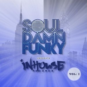 Soul Damn Funky Presents Inhouse Vol. 1