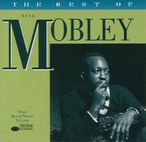 The Blue Note Years: The Best Of Hank Mobley