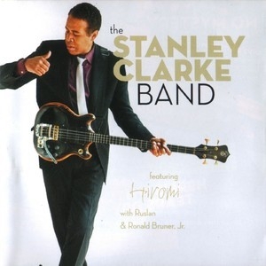 The Stanley Clarke Band Featuring Hiromi