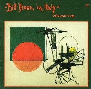 Bill Dixon In Italy - Volume 1 (2010 Remaster)