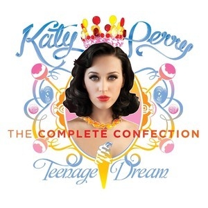 Teenage Dream - The Complete Confection